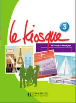 portada Le Kiosque: Niveau 3 Livre de L'Eleve (en Francés)