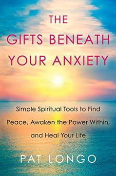 portada The Gifts Beneath Your Anxiety: Simple Spiritual Tools to Find Peace, Awaken the Power Within and Heal Your Life (en Inglés)