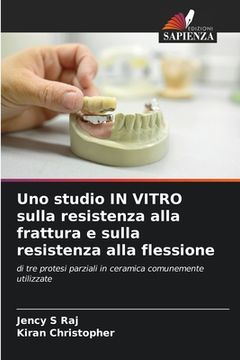 portada Uno studio IN VITRO sulla resistenza alla frattura e sulla resistenza alla flessione (en Italiano)