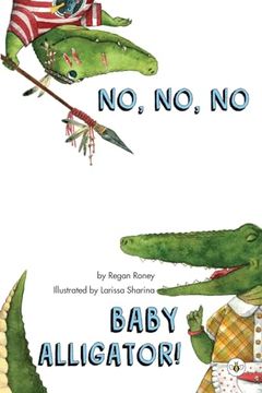 portada No, no, no Baby Alligator!