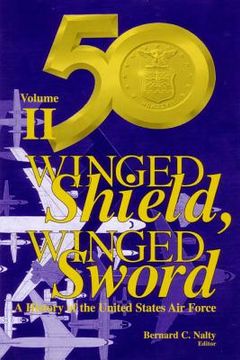 portada Winged Shield, Winged Sword: A History of the United States Air Force: Volume II: 1950-1997 (in English)