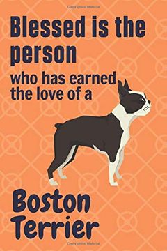 portada Blessed is the Person who has Earned the Love of a Boston Terrier: For Boston Terrier dog Fans (in English)