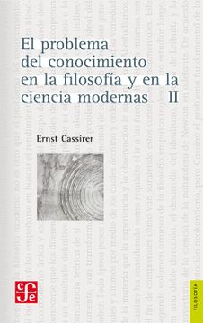portada El Problema del Conocimiento en la Filosofía y en las Ciencias Modernas Tomo 2 (in Spanish)