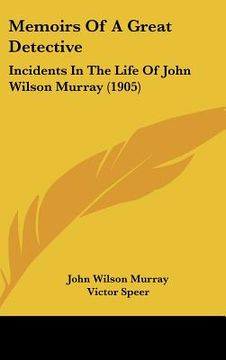 portada memoirs of a great detective: incidents in the life of john wilson murray (1905)