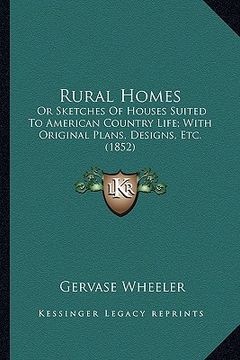 portada rural homes: or sketches of houses suited to american country life; with or sketches of houses suited to american country life; wit
