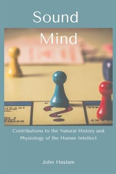 portada Sound Mind: Contributions to the Natural History and Physiology of the Human Intellect (en Inglés)