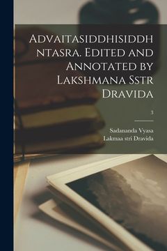 portada Advaitasiddhisiddhntasra. Edited and Annotated by Lakshmana Sstr Dravida; 3 (en Inglés)