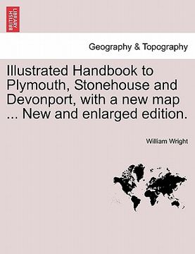 portada illustrated handbook to plymouth, stonehouse and devonport, with a new map ... new and enlarged edition. (in English)
