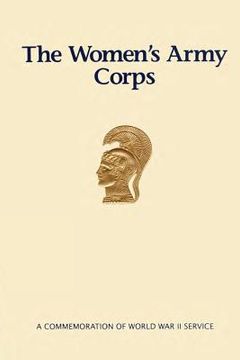 portada The Women's Army Corps: A Commemoration of World War II Service (en Inglés)