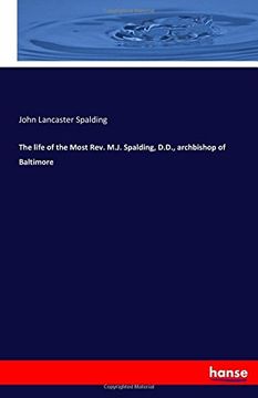 portada The life of the Most Rev. M.J. Spalding, D.D., archbishop of Baltimore