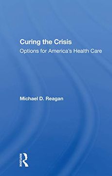 portada Curing the Crisis: Options for America's Health Care (en Inglés)