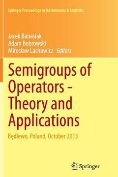 portada Semigroups of Operators -Theory and Applications: Będlewo, Poland, October 2013 (en Inglés)