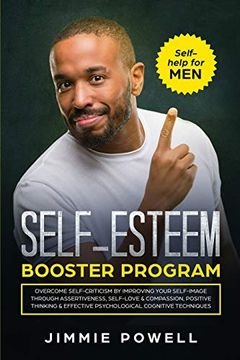 portada Self-Esteem Booster Program: Overcome Self-Criticism by Improving Your Self-Imagine Through Assertiveness, Self-Love & Compassion, Positive Thinking & Effective Psychological Cognitive Techniques (in English)