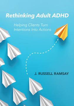 portada Rethinking Adult Adhd: Helping Clients Turn Intentions Into Actions 