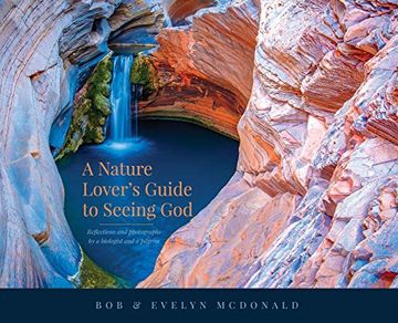 portada A Nature Lover'S Guide to Seeing God: Reflections and Photographs by a Biologist and a Pilgrim (en Inglés)