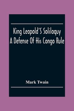 portada King Leopold'S Soliloquy: A Defense Of His Congo Rule