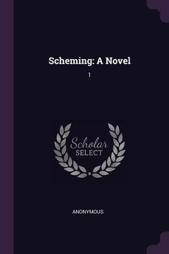 portada Scheming: A Novel: 1 (en Inglés)