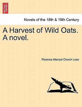 portada a harvest of wild oats. a novel.