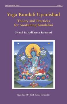 portada Yoga Kundali Upanishad: Theory and Practices for Awakening Kundalini: 4 (Yoga Upanishad Series) (in English)