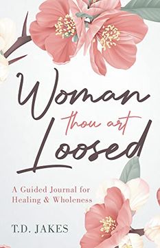 portada Woman Thou art Loosed: A Guided Journal for Healing & Wholeness (en Inglés)