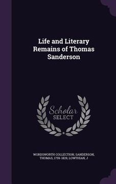 portada Life and Literary Remains of Thomas Sanderson (en Inglés)