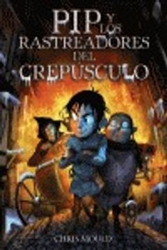 portada PIP y los rastreadores del crepúsculo (Libros Para Jóvenes - Libros De Consumo - Pip) (in Spanish)
