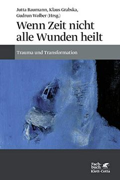 portada Wenn Zeit Nicht Alle Wunden Heilt. Trauma und Transformation. (en Alemán)