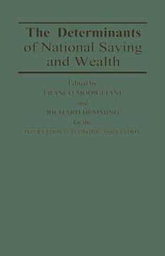 portada The Determinants of National Saving and Wealth: Proceedings of a Conference Held by the International Economic Association at Bergamo, Italy (en Inglés)