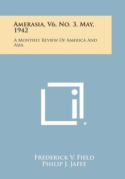 portada Amerasia, V6, No. 3, May, 1942: A Monthly Review of America and Asia