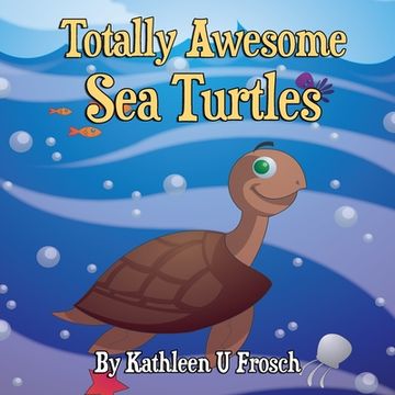 portada Totally Awesome Sea Turtles (in English)