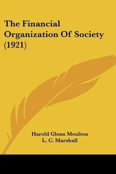 portada the financial organization of society (1921) (en Inglés)