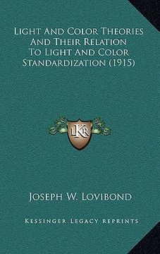 portada light and color theories and their relation to light and color standardization (1915) (en Inglés)