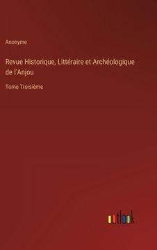 portada Revue Historique, Littéraire et Archéologique de l'Anjou: Tome Troisième (in French)