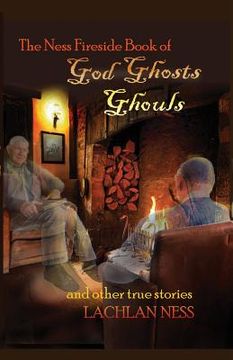 portada The Ness Fireside Book of God, Ghosts, Ghouls and Other True Stories (in English)