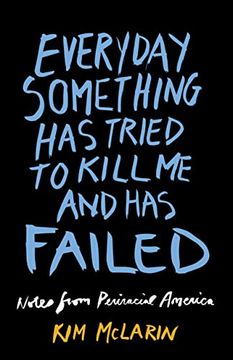 portada Everyday Something has Tried to Kill me and has Failed: Notes From Periracial America (en Inglés)