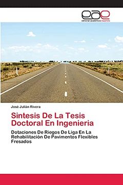 portada Sintesis de la Tesis Doctoral en Ingenieria: Dotaciones de Riegos de Liga en la Rehabilitación de Pavimentos Flexibles Fresados