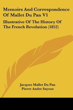 portada memoirs and correspondence of mallet du pan v1: illustrative of the history of the french revolution (1852) (en Inglés)