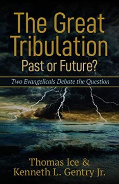 portada The Great Tribulation: Past or Future? Two Evangelicals Debate the Question (en Inglés)