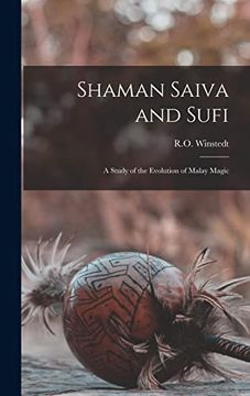 portada Shaman Saiva and Sufi: A Study of the Evolution of Malay Magic