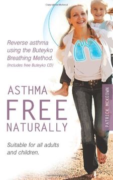 portada Asthma Free Naturally: Reverse Asthma Using the Buteyko Breathing Method, Suitable for All Adults and Children (includes Free Buteyko CD)