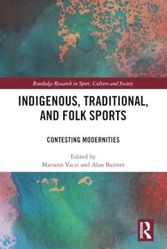 portada Indigenous, Traditional, and Folk Sports (Routledge Research in Sport, Culture and Society) (en Inglés)