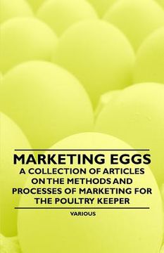 portada marketing eggs - a collection of articles on the methods and processes of marketing for the poultry keeper (en Inglés)