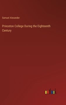 portada Princeton College During the Eighteenth Century (en Inglés)