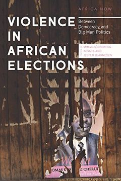 portada Violence in African Elections: Between Democracy and big man Politics (Africa Now) 