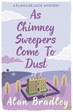 portada As Chimney Sweepers Come To Dust: A Flavia de Luce Mystery Book 7