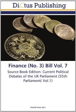 portada Finance (No. 3) Bill Vol. 7: Source Book Edition: Current Political Debates of the UK Parliament (55th Parliament/ Vol.1)