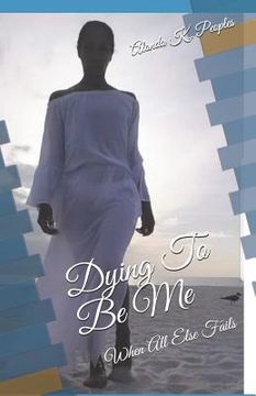 portada Dying To Be Me: When All Else Fails (in English)
