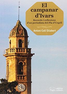 portada El Campanar D'ivars: Records i Reflexions D'un Periodista del pla D'urgell (en Catalá)