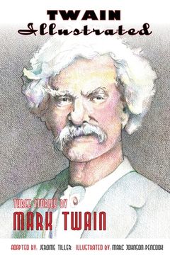 portada Twain Illustrated: Three Stories by Mark Twain (en Inglés)