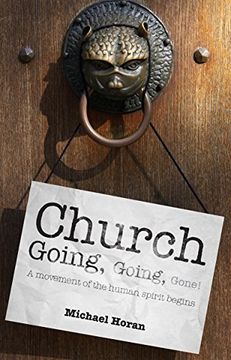 portada Church-Going, Going, Gone! A Movement of the Human Spirit Begins (en Inglés)
